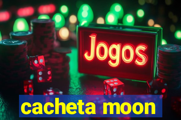 cacheta moon