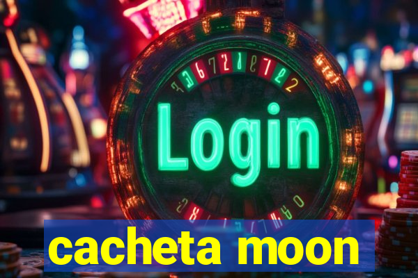 cacheta moon