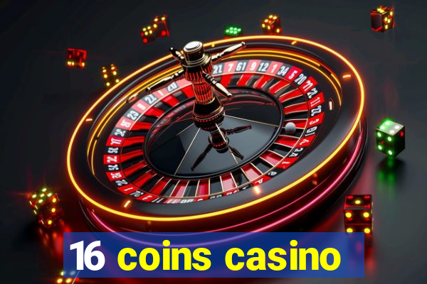 16 coins casino