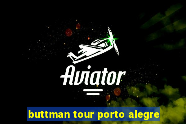 buttman tour porto alegre