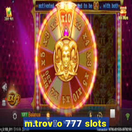 m.trov茫o 777 slots