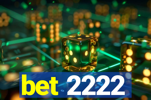 bet 2222