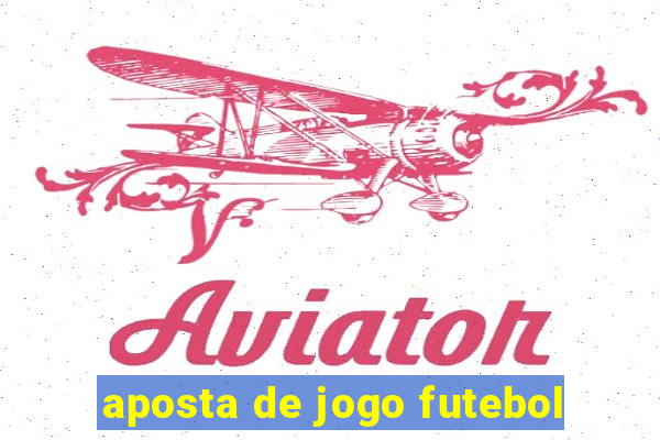 aposta de jogo futebol