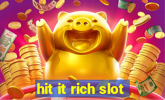 hit it rich slot