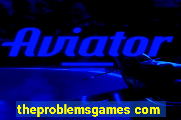 theproblemsgames com