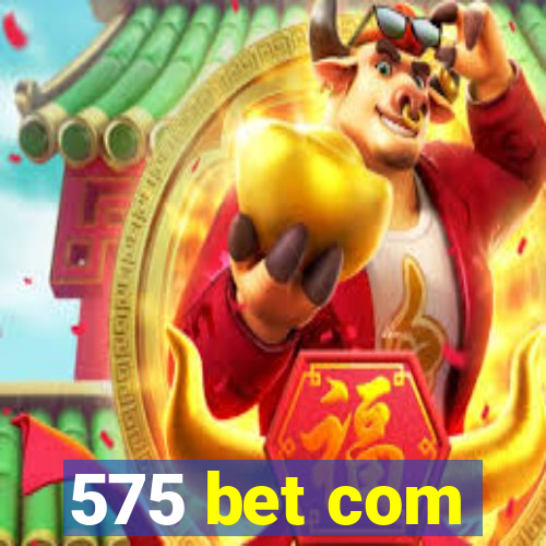 575 bet com