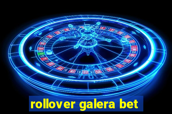 rollover galera bet