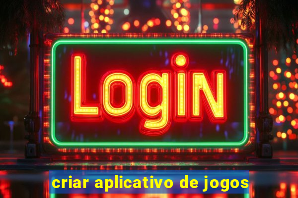 criar aplicativo de jogos