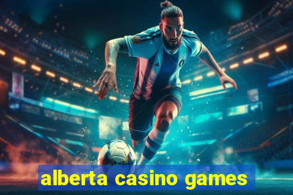 alberta casino games