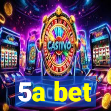 5a bet