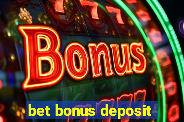 bet bonus deposit