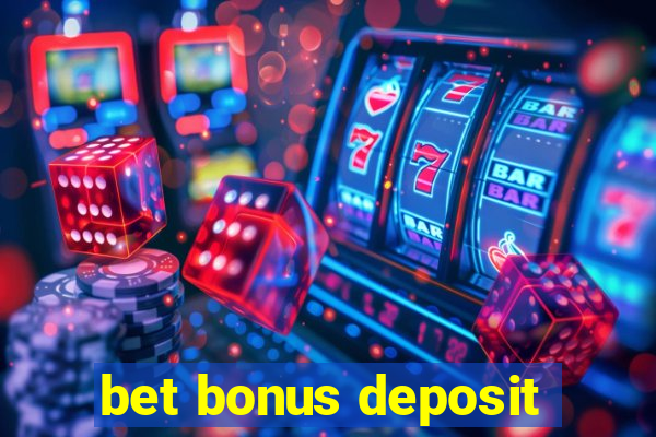 bet bonus deposit