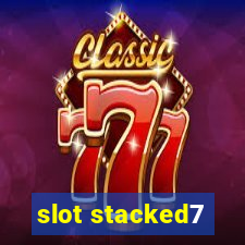 slot stacked7