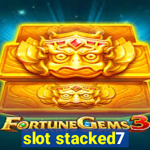 slot stacked7