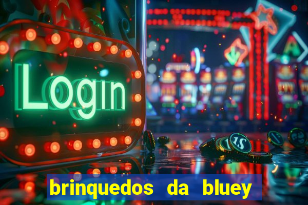 brinquedos da bluey e bingo