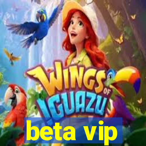 beta vip