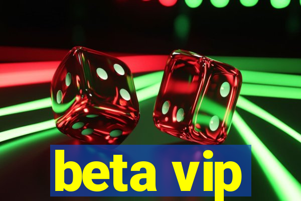 beta vip