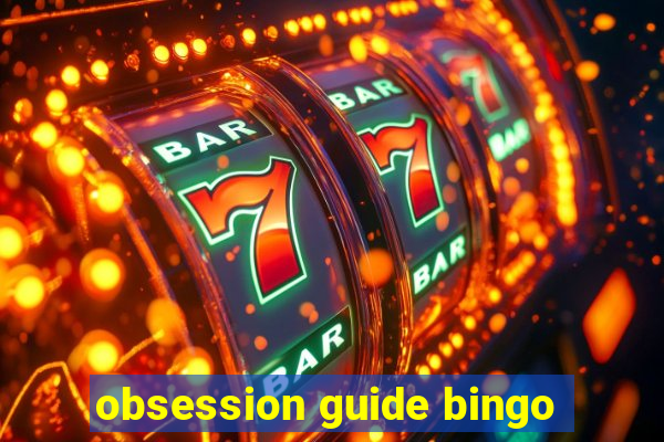 obsession guide bingo