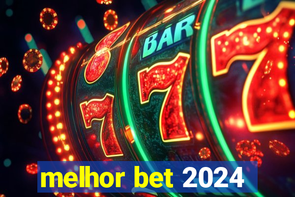 melhor bet 2024