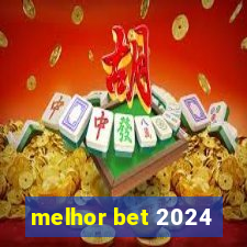 melhor bet 2024