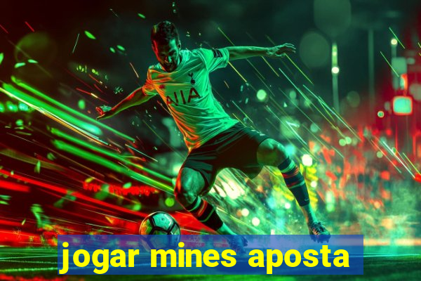 jogar mines aposta