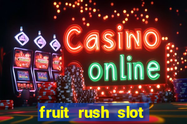 fruit rush slot free play