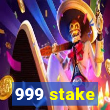 999 stake