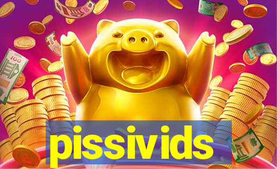 pissivids