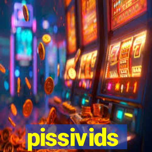 pissivids