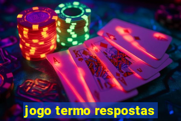 jogo termo respostas