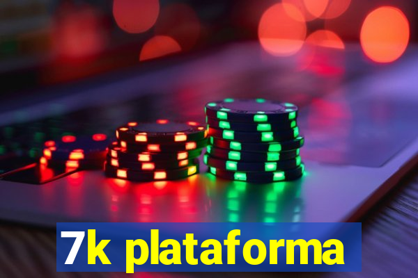 7k plataforma