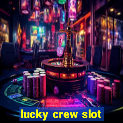 lucky crew slot