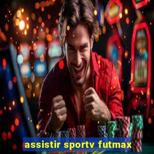 assistir sportv futmax