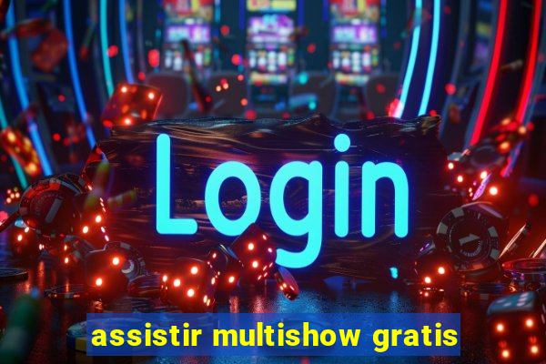 assistir multishow gratis