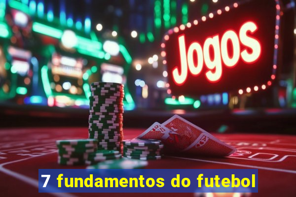 7 fundamentos do futebol