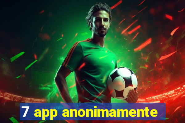 7 app anonimamente