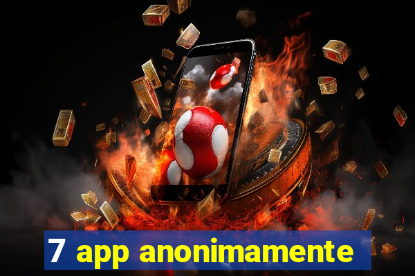 7 app anonimamente