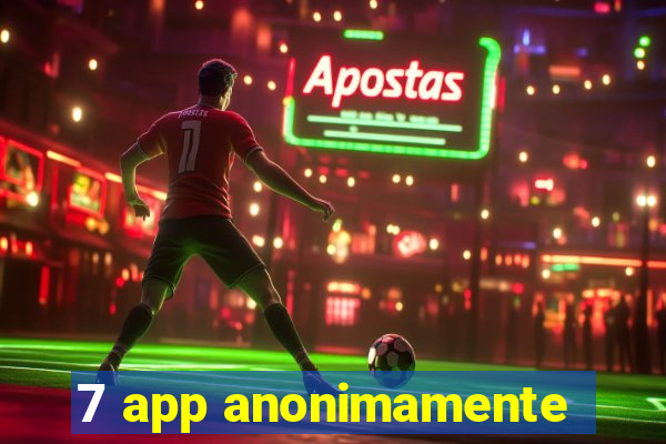 7 app anonimamente