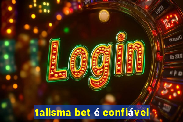 talisma bet é confiável