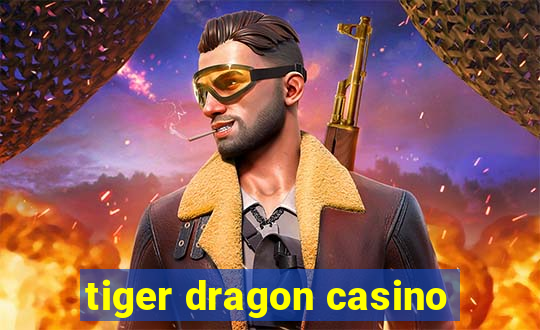 tiger dragon casino