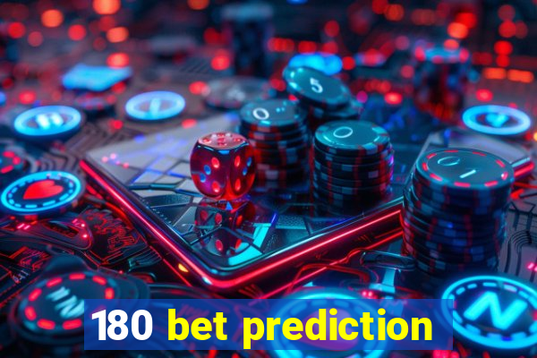 180 bet prediction