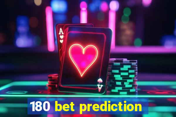 180 bet prediction