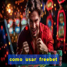 como usar freebet vai de bet