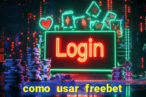 como usar freebet vai de bet