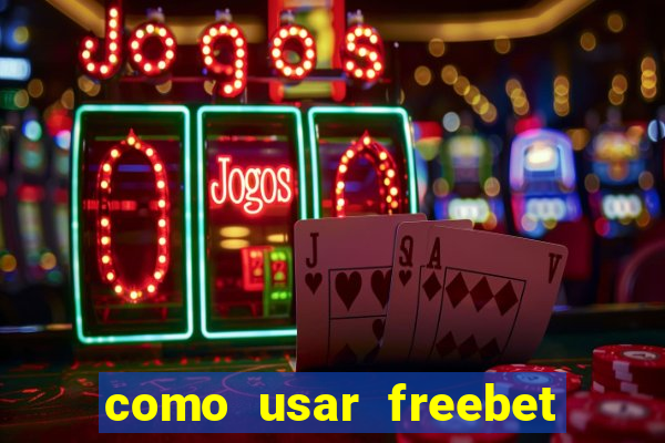 como usar freebet vai de bet