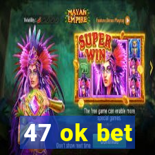 47 ok bet