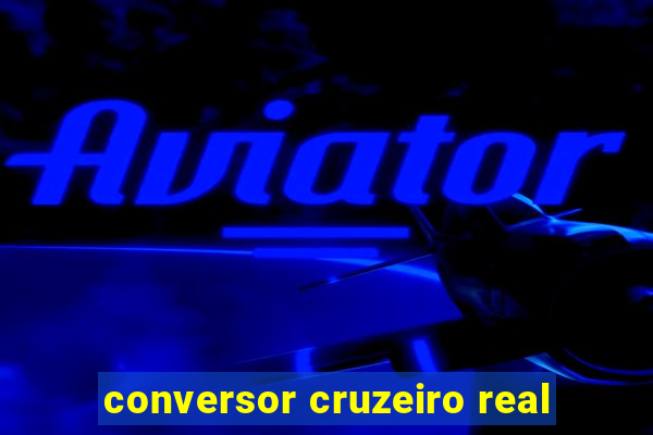 conversor cruzeiro real