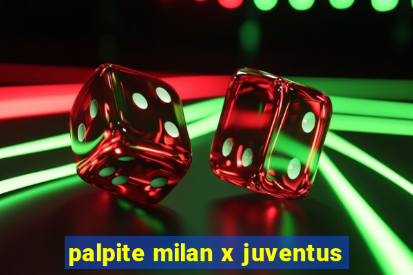 palpite milan x juventus