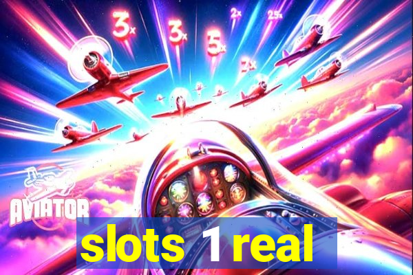 slots 1 real