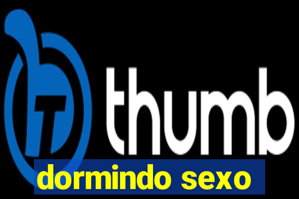 dormindo sexo